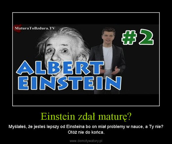 Czy Einstein zdał maturę?