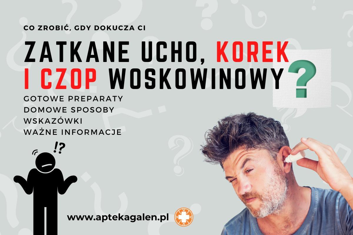 Co rozpuszcza czop w uchu?