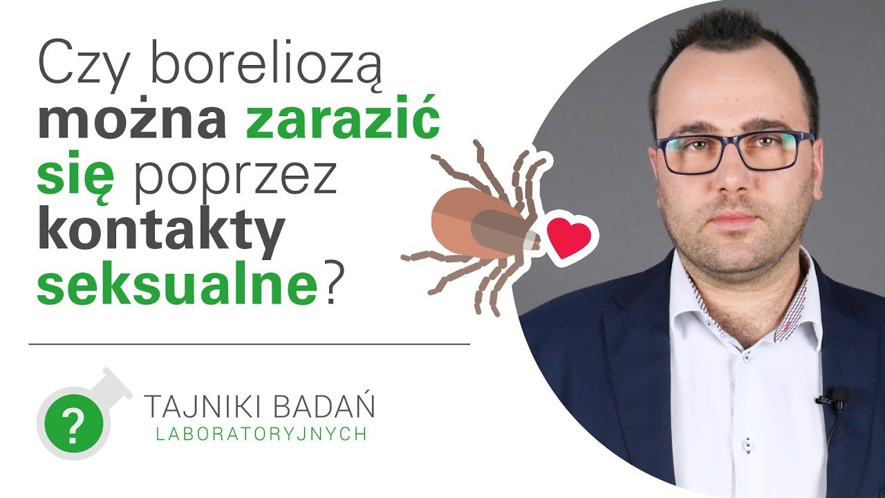 Czy można zarazić się boreliozą podczas seksu?