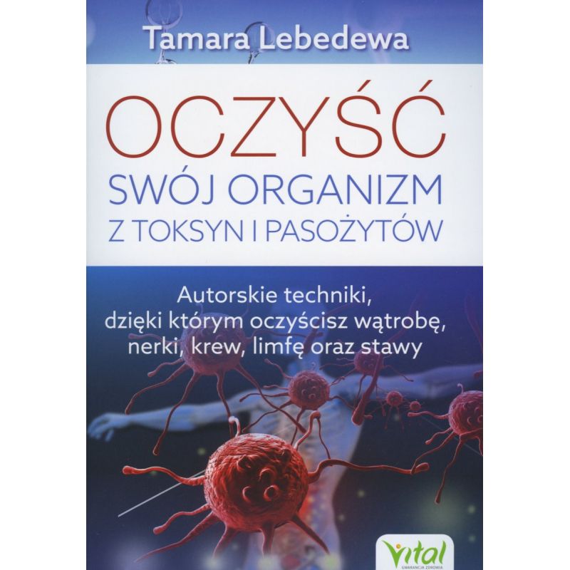 Jak oczyścić organizm z toksyn i pasożytów?