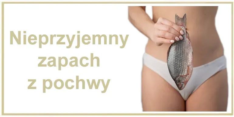 Jak pozbyć się nieprzyjemnego zapachu z pochwy domowe sposoby?
