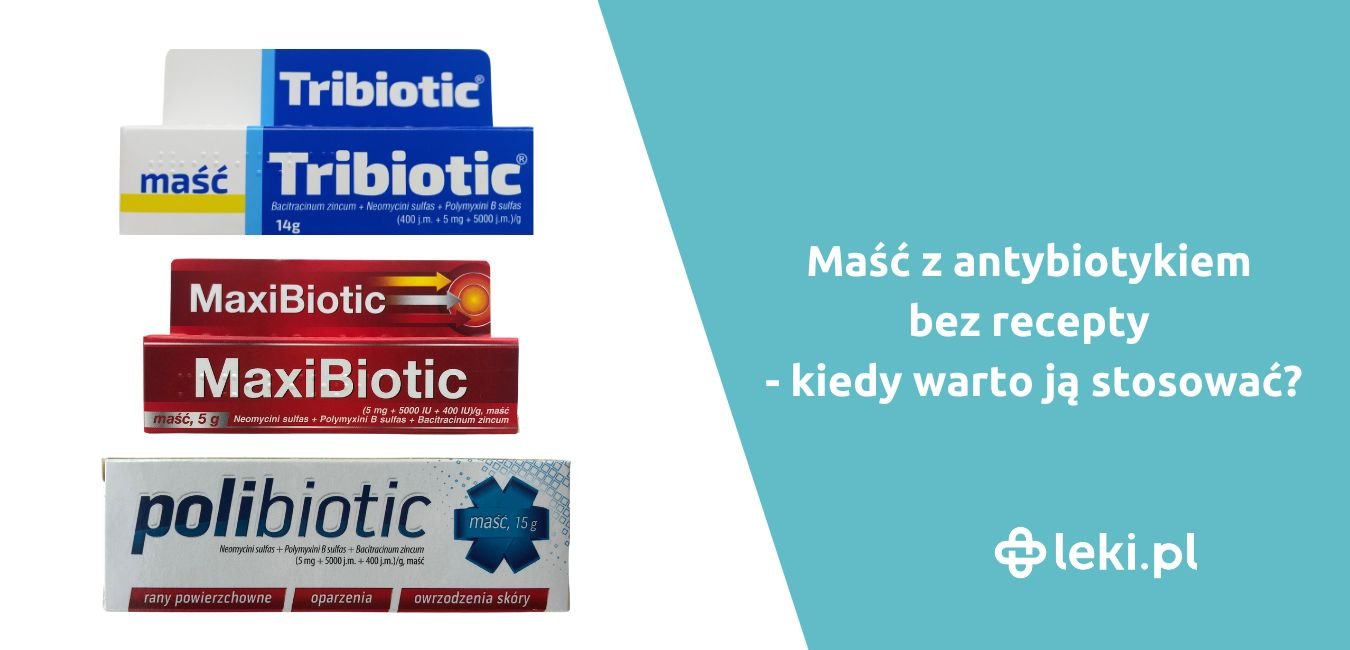 Jaka maść z antybiotykiem bez recepty?